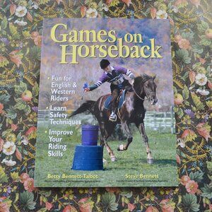 Games on Horseback  by Betty Bennett-Talbot and Steve Bennett